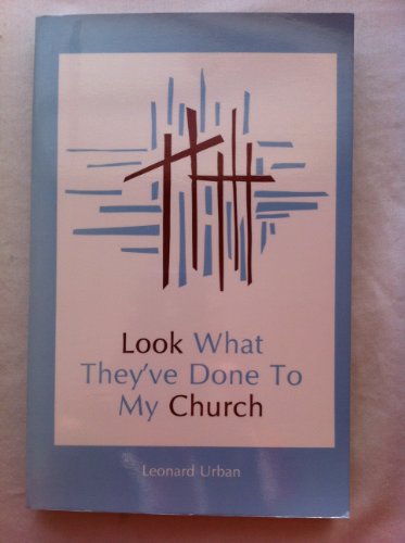 Stock image for LOOK WHAT THEY'VE DONE TO MY CHURCH for sale by Larry W Price Books