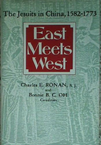 Stock image for East Meets West: The Jesuits in China, 1582-1773 = Tung Hsi Chiao Liu: Yeh-Su Hui Shih Tsai Chung-Kuo, Hsi Chi 1582 Nien-1773 Nien for sale by ThriftBooks-Atlanta