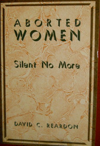 Beispielbild fr Aborted Women, Silent No More zum Verkauf von ThriftBooks-Atlanta