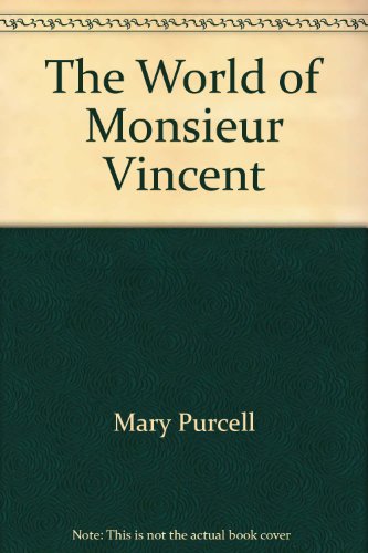 Beispielbild fr The World of Monsieur Vincent : The Life St. Vincent de Paul zum Verkauf von Better World Books