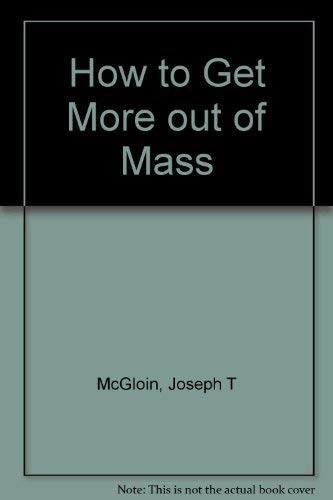 Stock image for How to Get More Out of the Mass for sale by Better World Books