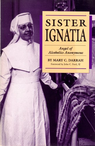 Imagen de archivo de Sister Ignatia: Angel of Alcoholics Anonymous (A Campion Book) a la venta por Books of the Smoky Mountains