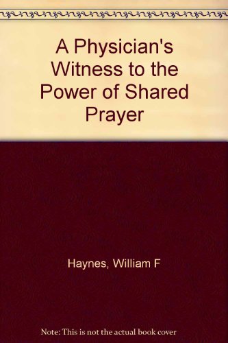 Imagen de archivo de A Physician's Witness to the Power of Shared Prayer a la venta por Better World Books: West