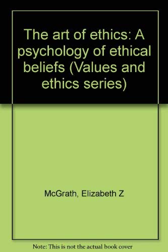 Imagen de archivo de The art of ethics: A psychology of ethical beliefs (Values and ethics series) a la venta por RiLaoghaire