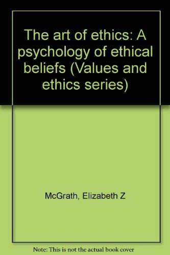 Stock image for The art of ethics: A psychology of ethical beliefs (Values and ethics series) for sale by RiLaoghaire
