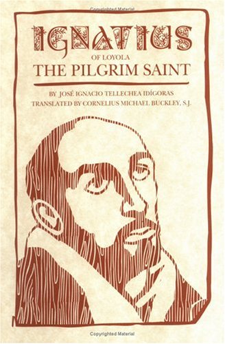 Stock image for Ignatius of Loyola: The Pilgrim Saint for sale by Irish Booksellers