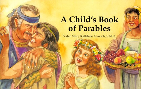 A Child's Book of Parables - Glavich Snd, Sister Mary Kathleen