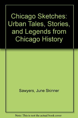 Beispielbild fr Chicago Sketches: Urban Tales, Stories, and Legends from Chicago History zum Verkauf von Visible Voice Books