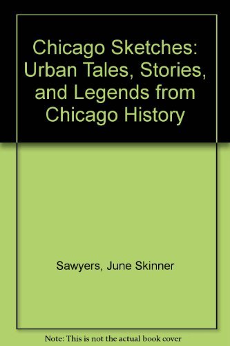 Imagen de archivo de Chicago Sketches : Urban Tales, Stories and Legends from Chicago History a la venta por Better World Books