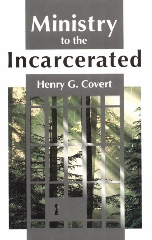 Ministry to the Incarcerated (9780829408607) by Covert, Henry G.