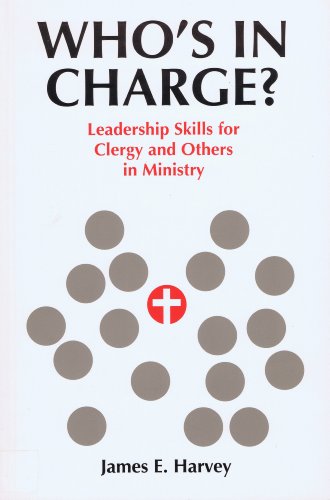 Imagen de archivo de Who's in Charge? : Leadership Skills for Clergy and Others in Ministry a la venta por Better World Books