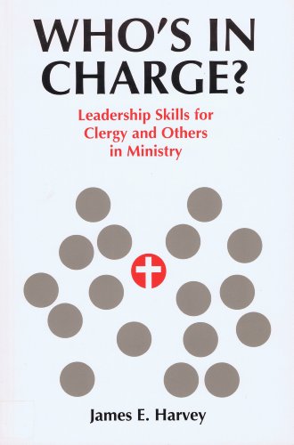 Stock image for Who's in Charge? : Leadership Skills for Clergy and Others in Ministry for sale by Better World Books