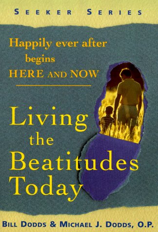 Stock image for Living the Beatitudes Today : Happily Ever after Begins Here and Now for sale by Better World Books