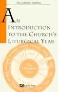 Beispielbild fr An Introduction to the Church's Liturgical Year zum Verkauf von Wonder Book