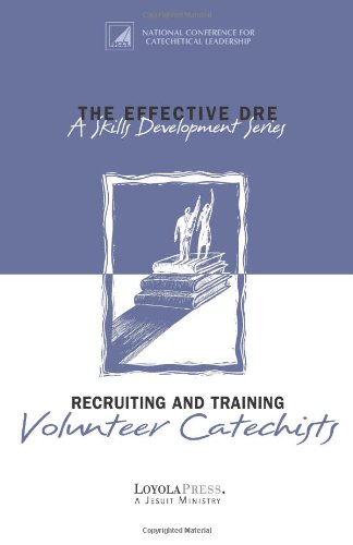 The Effective DRE: Recruiting and Training Voluteer Catechists (A skills Development Series) (9780829410587) by Smith, Teresa