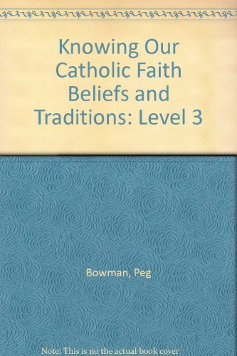 Beispielbild fr Knowing Our Catholic Faith Beliefs and Traditions: Level 3 zum Verkauf von SecondSale