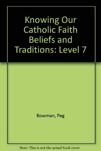 Beispielbild fr Knowing Our Catholic Faith Beliefs and Traditions: Level 7 zum Verkauf von Wonder Book
