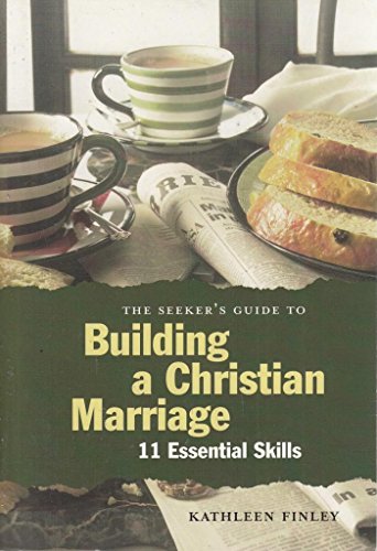 Beispielbild fr The Seeker's Guide to Building a Christian Marriage : 11 Essential Skills zum Verkauf von Better World Books