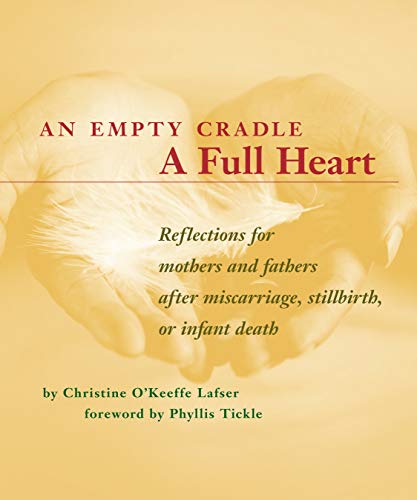 Beispielbild fr An Empty Cradle, a Full Heart: Reflections for Mothers and Fathers After Miscarriage, Stillbirth, or Infant Death zum Verkauf von WorldofBooks