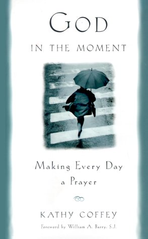 Imagen de archivo de God in the Moment: Making Every Day a Prayer a la venta por Books of the Smoky Mountains