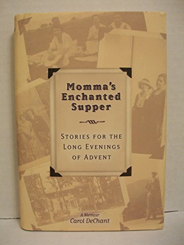 Momma's Enchanted Supper: Stories for the Long Evenings of Advent, A Memoir