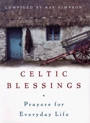 Imagen de archivo de Celtic Blessings: Prayers for Everyday Life a la venta por HPB-Diamond