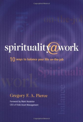 Imagen de archivo de Spirituality at Work: 10 Ways to Balance Your Life On-the-Job a la venta por Your Online Bookstore
