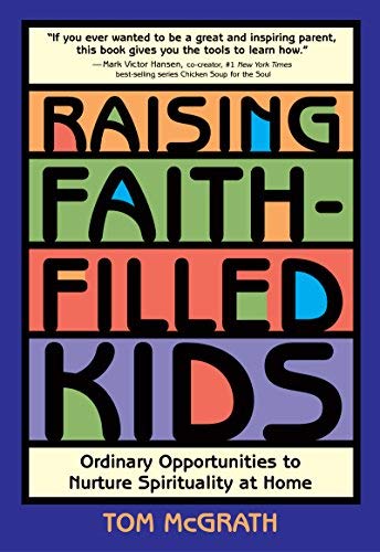 Stock image for Raising Faith-Filled Kids: Ordinary Opportunities to Nurture Spirituality at Home for sale by SecondSale