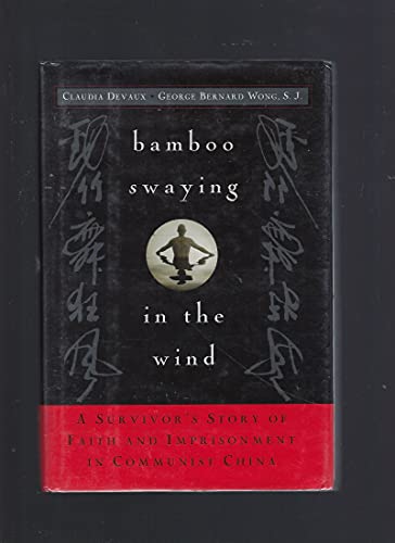 Beispielbild fr Bamboo Swaying in the Wind : A Survivor's Story of Faith and Imprisonment in Communist China zum Verkauf von Better World Books