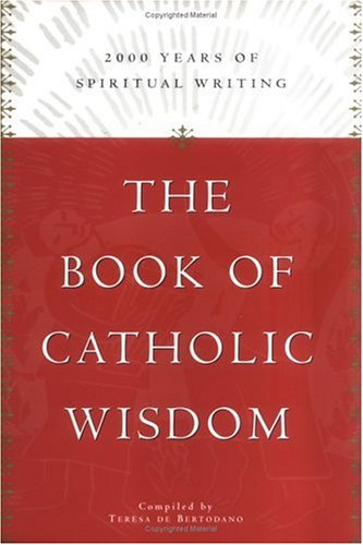 Stock image for The Book of Catholic Wisdom : 2000 Years of Spiritual Writing for sale by Better World Books