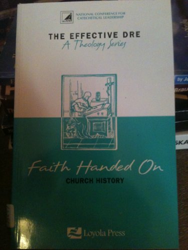 Beispielbild fr Faith Handed On Church History (The Effective DRE A Theology Series) zum Verkauf von SecondSale