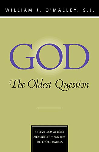 Stock image for God: The Oldest Question: A Fresh Look at Belief and Unbelief - And Why the Choice Matters for sale by SecondSale