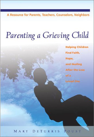 9780829415278: Parenting a Grieving Child: Helping Children Find Faith, Hope, and Healing After the Loss of a Loved One
