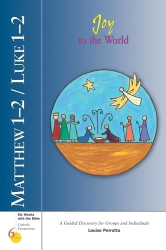 Imagen de archivo de Matthew 1-2/Luke 1-2: Joy to the World (Six Weeks with the Bible) a la venta por More Than Words