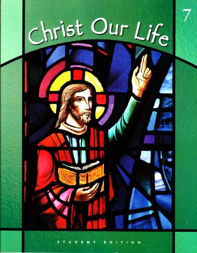 Imagen de archivo de Christ Our Life : Jesus the Way, the Truth, and the Life a la venta por Better World Books
