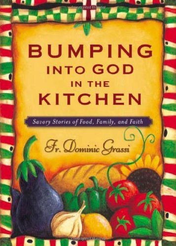 Stock image for Bumping into God in the Kitchen: Savory Stories of Food, Family, and Faith for sale by Half Price Books Inc.