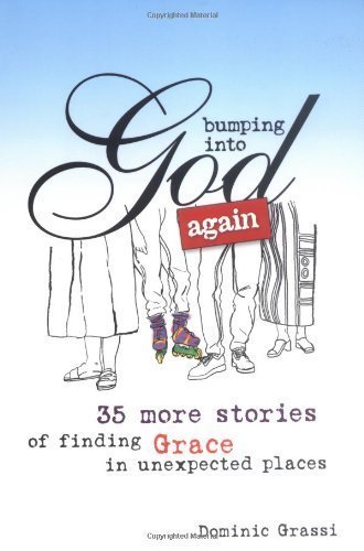 Beispielbild fr Bumping into God Again: 35 More Stories of Finding Grace in Unexpected Places zum Verkauf von Wonder Book