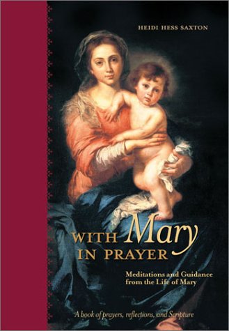 With Mary in Prayer: Meditations and Guidance from the Life of Mary (9780829416497) by Saxton, Heidi Hess