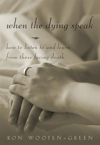 Beispielbild fr When the Dying Speak : How to Listen to and Learn from Those Facing Death zum Verkauf von Open Books