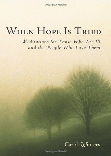 Imagen de archivo de When Hope Is Tried: Meditations for Those Who Are Ill and the People Who Love Them a la venta por Books of the Smoky Mountains