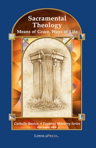 Beispielbild fr Sacramental Theology: Means of Grace, Way of Life (Catholic Basics: A Pastoral Ministry Series) zum Verkauf von SecondSale