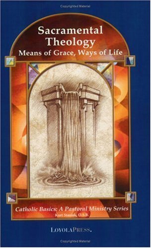 Stock image for Sacramental Theology: Means of Grace, Way of Life (Catholic Basics: A Pastoral Ministry Series) for sale by SecondSale