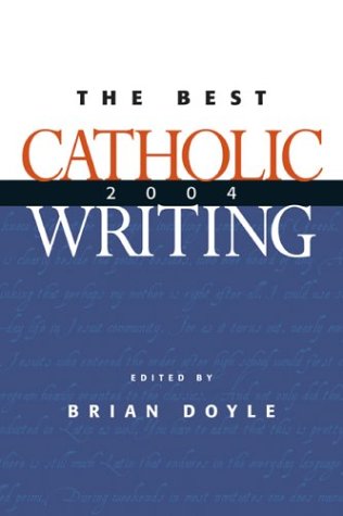 Imagen de archivo de Best Catholic Writing 2004 a la venta por More Than Words
