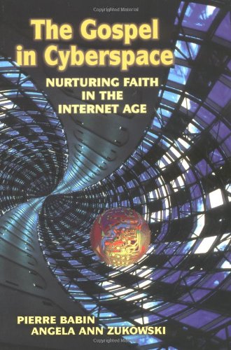 Stock image for The Gospel in Cyberspace: Nurturing Faith in the Internet Age for sale by Half Price Books Inc.