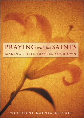 Imagen de archivo de Praying with the Saints: Making Their Prayers Your Own a la venta por ThriftBooks-Dallas