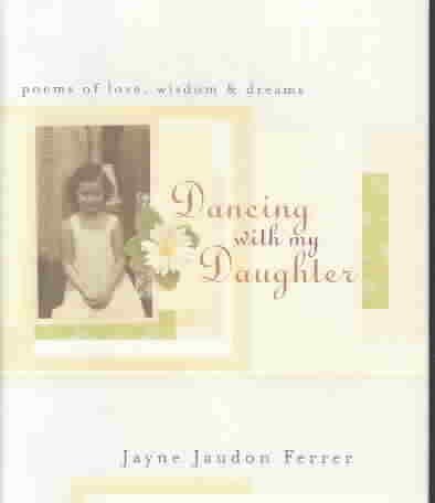 Stock image for Dancing with My Daughter: Poems of Love, Wisdom & Dreams for sale by ThriftBooks-Dallas