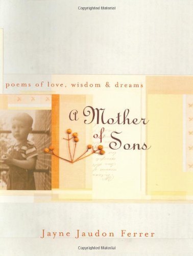 Stock image for A Mother of Sons : Poems of Love, Wisdom, and Dreams for sale by Better World Books