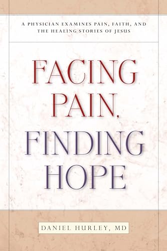Beispielbild fr Facing Pain, Finding Hope : A Physician Examines Pain, Faith, and the Healing Stories of Jesus zum Verkauf von Better World Books