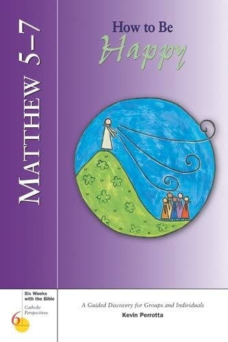 Imagen de archivo de Matthew 5-7: How to Be Happy (Six Weeks with the Bible) a la venta por SecondSale