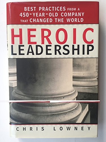 Beispielbild für Heroic Leadership: Best Practices from a 450 Year Old Company That Changed the World zum Verkauf von WorldofBooks